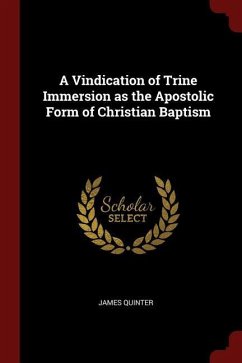 A Vindication of Trine Immersion as the Apostolic Form of Christian Baptism
