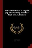 The Sarum Missal, in English [By A.H. Pearson]. Done Into Engl. by A.H. Pearson