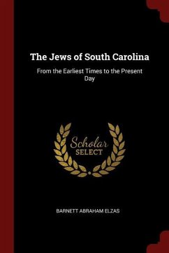 The Jews of South Carolina: From the Earliest Times to the Present Day