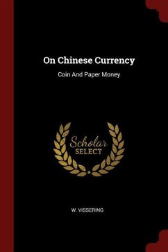 On Chinese Currency: Coin And Paper Money - Vissering, W.