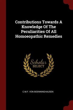 Contributions Towards A Knowledge Of The Peculiarities Of All Homoeopathic Remedies