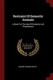 Restraint Of Domestic Animals: A Book For The Use Of Students And Practitioners