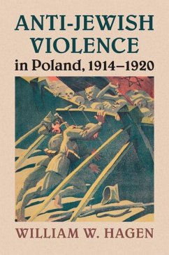 Anti-Jewish Violence in Poland, 1914-1920 - Hagen, William W.