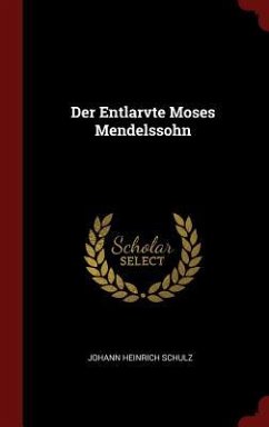 Der Entlarvte Moses Mendelssohn - Schulz, Johann Heinrich