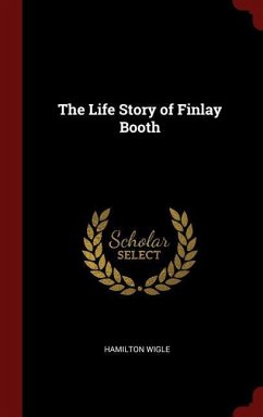 The Life Story of Finlay Booth - Wigle, Hamilton