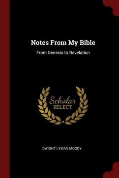 Notes from My Bible: From Genesis to Revelation - Moody, Dwight Lyman