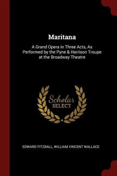 Maritana: A Grand Opera in Three Acts, As Performed by the Pyne & Harrison Troupe at the Broadway Theatre