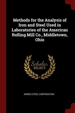 Methods for the Analysis of Iron and Steel Used in Laboratories of the American Rolling Mill Co., Middletown, Ohio - Corporation, Armco Steel