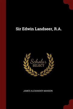 Sir Edwin Landseer, R.A. - Manson, James Alexander