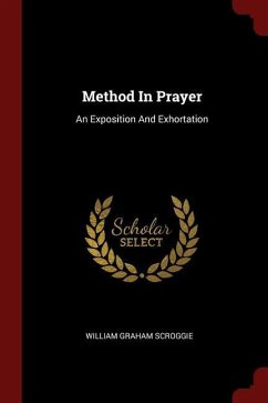 Method In Prayer: An Exposition And Exhortation