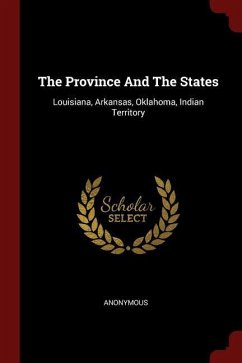 The Province And The States: Louisiana, Arkansas, Oklahoma, Indian Territory