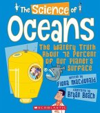 The Science of Oceans: The Watery Truth about 72 Percent of Our Planet's Surface (the Science of the Earth)