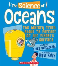 The Science of Oceans: The Watery Truth about 72 Percent of Our Planet's Surface (the Science of the Earth) - Macdonald, Fiona