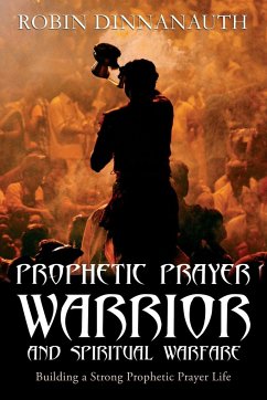 PROPHETIC PRAYER WARRIOR AND SPIRITUAL WARFARE 