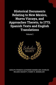 Historical Documents Relating to New Mexico, Nueva Vizcaya, and Approaches Thereto, to 1773; Spanish Texts and English Translations; Volume 2