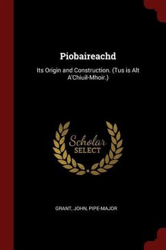 Piobaireachd: Its Origin and Construction. (Tus is Alt A'Chiuil-Mhoir.)