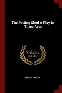 The Potting Shed A Play In Three Acts