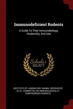 Immunodeficient Rodents: A Guide To Their Immunobiology, Husbandry, And Use