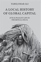 A Local History of Global Capital - Ali, Tariq Omar