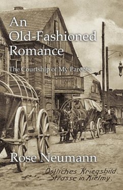 An Old-Fashioned Romance: The Courtship of My Parents - Neumann, Rose