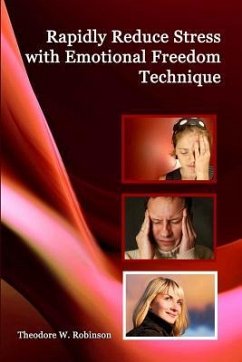 Rapidly Reduce Stress with Emotional Freedom Technique - Robinson, Theodore W.