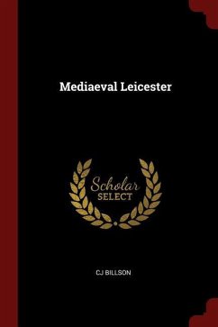 Mediaeval Leicester - Billson, Cj
