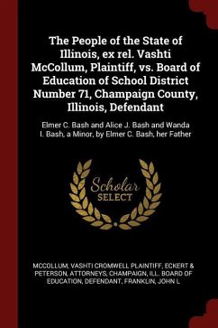 The People of the State of Illinois, ex rel. Vashti McCollum, Plaintiff, vs. Board of Education of School District Number 71, Champaign County, Illino - McCollum, Vashti Cromwell Plaintiff; Eckert &. Peterson, Attorneys