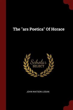 The ars Poetica Of Horace - Logan, John Watson