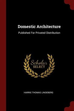 Domestic Architecture: Published For Privated Distribution