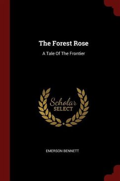The Forest Rose: A Tale Of The Frontier