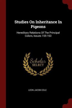 Studies On Inheritance In Pigeons: Hereditary Relations Of The Principal Colors, Issues 155-163