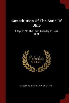 Constitution Of The State Of Ohio: Adopted On The Third Tuesday In June 1851