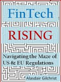 FinTech Rising: Navigating the maze of US & EU regulations (eBook, ePUB)