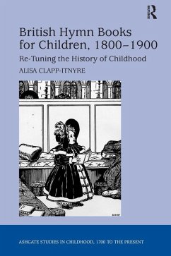 British Hymn Books for Children, 1800-1900 (eBook, ePUB) - Clapp-Itnyre, Alisa