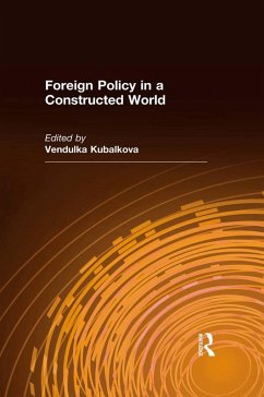 Foreign Policy in a Constructed World (eBook, PDF) - Kubalkova, Vendulka