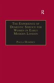 The Experience of Domestic Service for Women in Early Modern London (eBook, PDF)