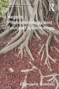 Hegel's Phenomenology and Foucault's Genealogy (eBook, PDF) - Sembou, Evangelia