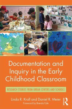 Documentation and Inquiry in the Early Childhood Classroom (eBook, PDF) - Kroll, Linda R.; Meier, Daniel R.