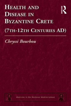 Health and Disease in Byzantine Crete (7th-12th centuries AD) (eBook, ePUB) - Bourbou, Chryssi