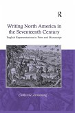 Writing North America in the Seventeenth Century (eBook, PDF)