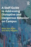 A Staff Guide to Addressing Disruptive and Dangerous Behavior on Campus (eBook, PDF)