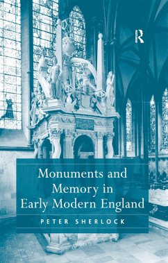Monuments and Memory in Early Modern England (eBook, ePUB) - Sherlock, Peter
