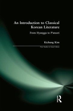 An Introduction to Classical Korean Literature: From Hyangga to P'ansori (eBook, PDF) - Kim, Kichung An Introduction to Classical Korean Literature: From Hyangga to P'ansori (eBook, PDF) - Kim, Kichung