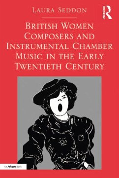 Cover British Women Composers and Instrumental Chamber Music in the Early Twentieth Century (eBook, ePUB)