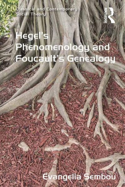 Hegel's Phenomenology and Foucault's Genealogy (eBook, ePUB) Hegel's Phenomenology and Foucault's Genealogy (eBook, ePUB)