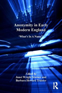 Anonymity in Early Modern England (eBook, ePUB) - Traister, Barbara Howard