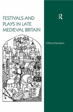 Festivals and Plays in Late Medieval Britain (eBook, PDF) - Davidson, Clifford