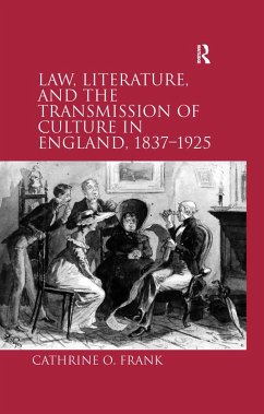 Law, Literature, and the Transmission of Culture in England, 1837-1925 (eBook, PDF) - Frank, Cathrine O.