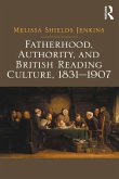 Fatherhood, Authority, and British Reading Culture, 1831-1907 (eBook, ePUB)
