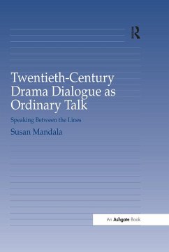 Twentieth-Century Drama Dialogue as Ordinary Talk (eBook, PDF) - Mandala, Susan